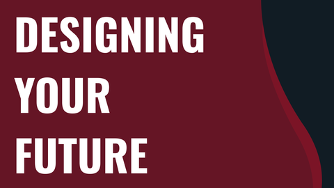 Designing Your Future Course