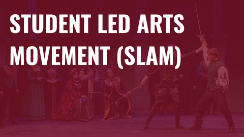 Student Led Arts Movement (SLAM)