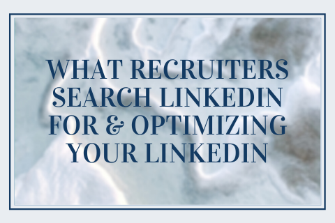 What Recruiters Search LinkedIn For & Optimizing Your LinkedIn