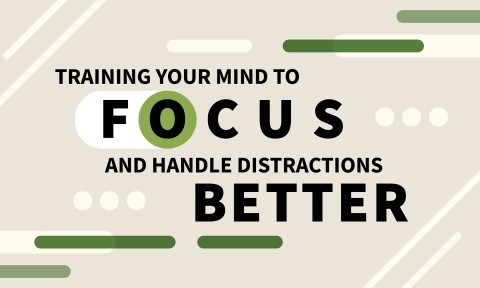 Training Your Mind to Focus and Handle Distractions Better