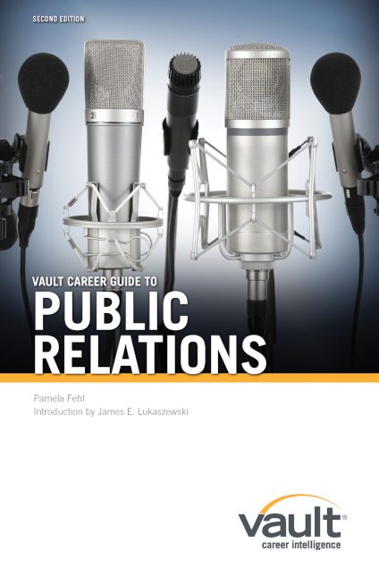 Vault Career Guide to Public Relations, Second Edition