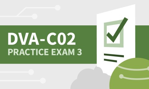 Practice Exam 3 for AWS Certified Developer – Associate (DVA-C02)