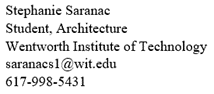 Screen shot of sample email signature that reads: Stephanie Saranac, next line Student, Architecture, next line Wentworth Institute of Technology, next line saranacs1@wit.edu, next line 617-998-5431