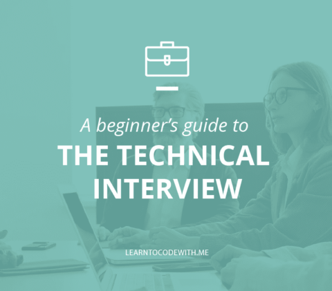 Technical Interviewing 101: Ultimate Guide to Acing Your Tech Interview in 2021