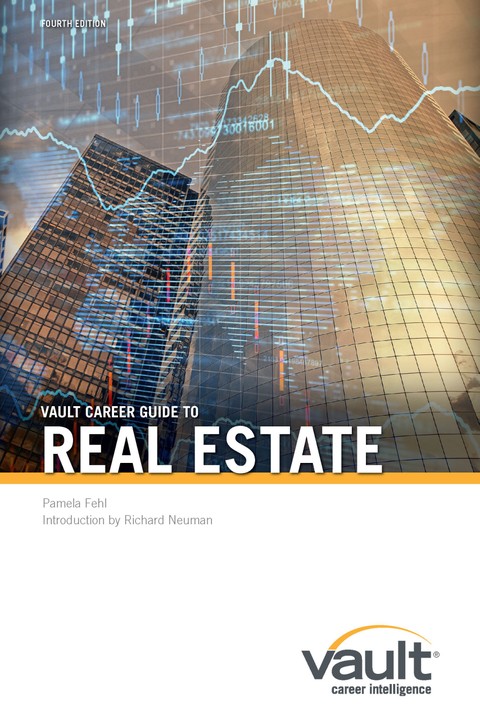 Vault Career Guide to Real Estate, Fourth Edition