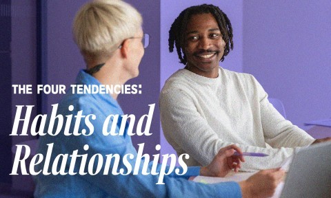 The Four Tendencies: How to Build Better Habits and Relationships at Work