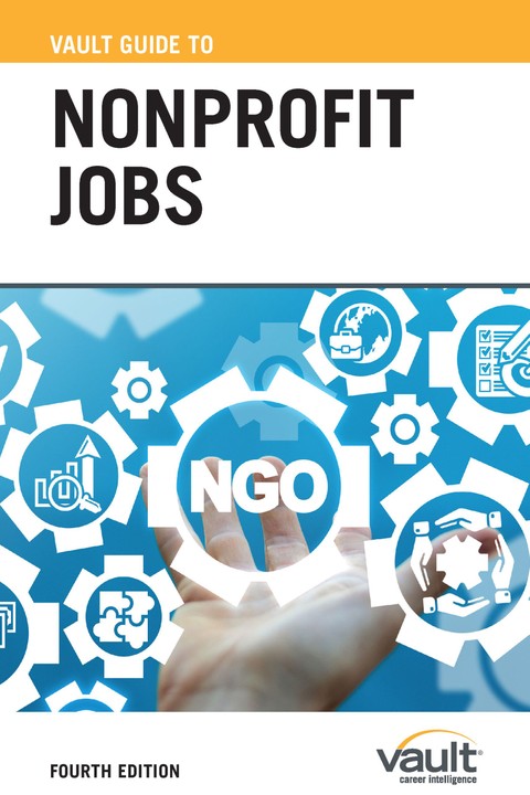 Vault Guide to Nonprofit Jobs, Fourth Edition