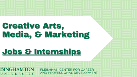 Banner reading: Creative Arts, Media, & Marketing Jobs & Internships, followed by The Fleishman Career Center logo