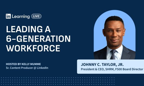 LinkedIn Learning Live: Leading a Six-Generation Workforce