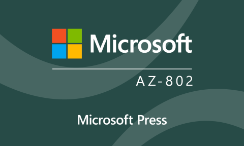 Microsoft Windows Server Hybrid Administrator (AZ-802) Cert Prep by Microsoft Press