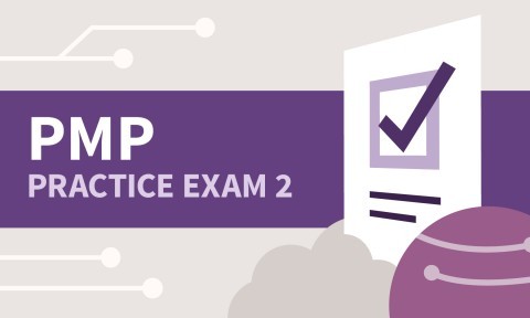 Practice Exam 2 for PMI: Project Management Professional (PMP)®