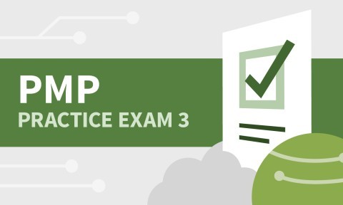 Practice Exam 3 for PMI: Project Management Professional (PMP)®