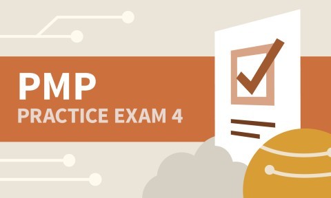Practice Exam 4 for PMI: Project Management Professional (PMP)®