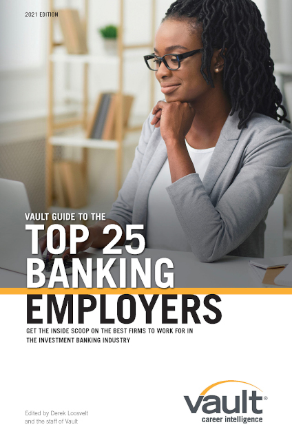 Vault Guide to the Top 25 Banking Employers, 2021 Edition