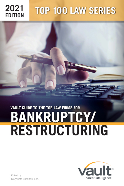 Vault Guide to the Top Law Firms for Bankruptcy, 2021 Edition