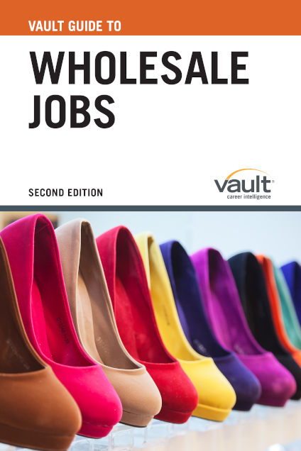 Vault Guide to Wholesale Jobs, Second Edition