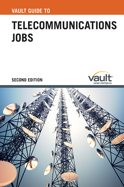 Vault Guide to Telecommunications Jobs, Second Edition