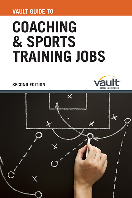 Vault Guide to Coaching and Sports Training Jobs, Second Edition