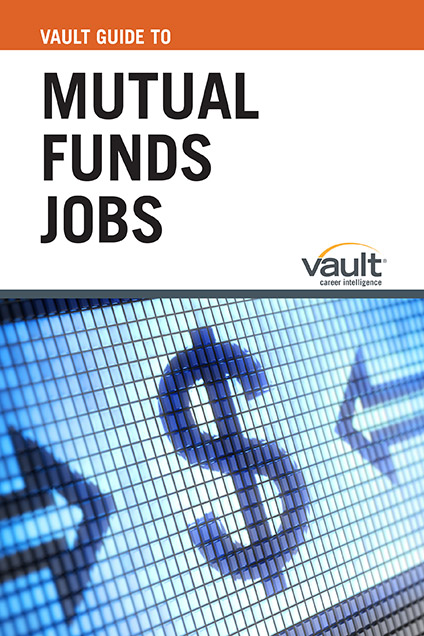 Vault Guide to Mutual Funds Jobs