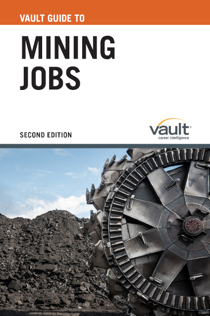 Vault Guide to Mining Jobs, Second Edition