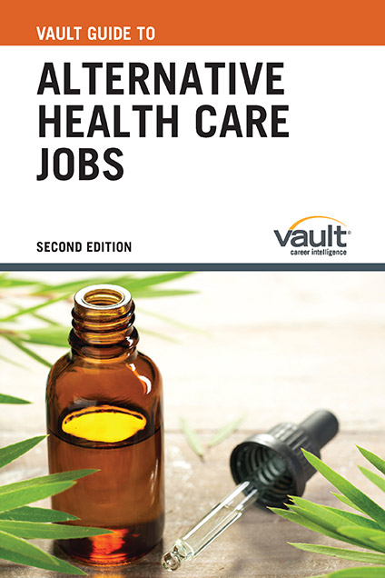 Vault Guide to Alternative Health Care Jobs, Second Edition