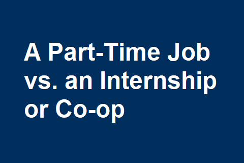 A Part-Time Job vs. an Internship or Co-op