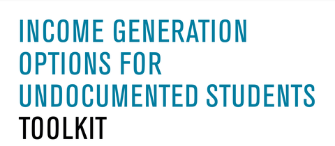 Income Generation Options for Undocumented Students Toolkit