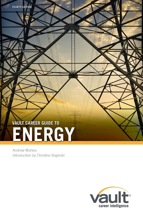 Vault Career Guide to Energy, Fourth Edition