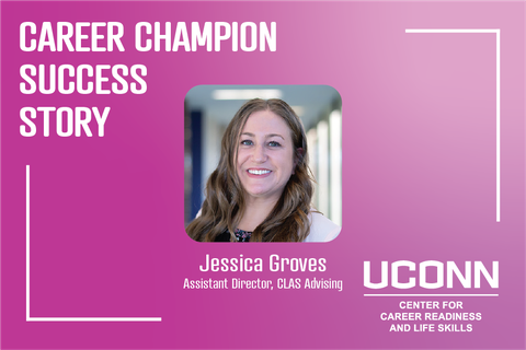 Career Champion Spotlight: Jessica Groves. Assistant Director, CLAS Advising