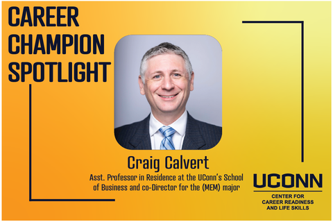 Career Champion Spotlight: Craig Calvert Asst. Professor in Residence at the UConn's School of Business and Co-director for the (MEM) major