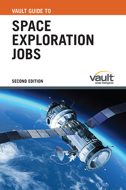 Vault Guide to Space Exploration Jobs, Second Edition