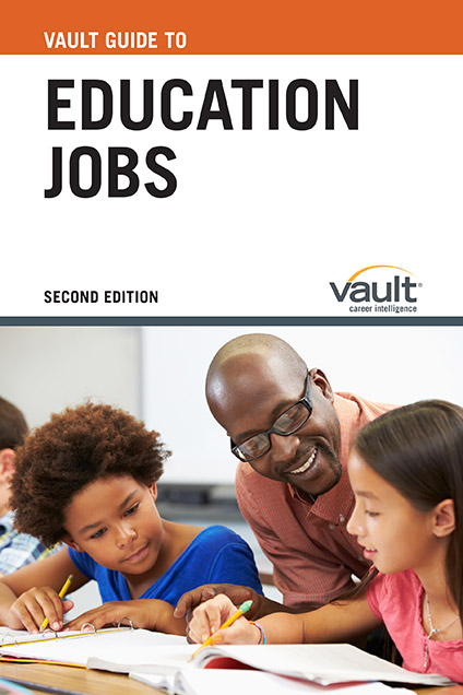 Vault Guide to Education Jobs, Second Edition