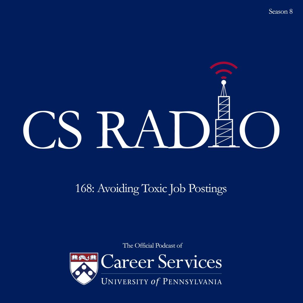 CS Radio The Official Podcast of University of Pennsylvania Career Services. Epiosde 168: Avoiding Toxic Job Postings