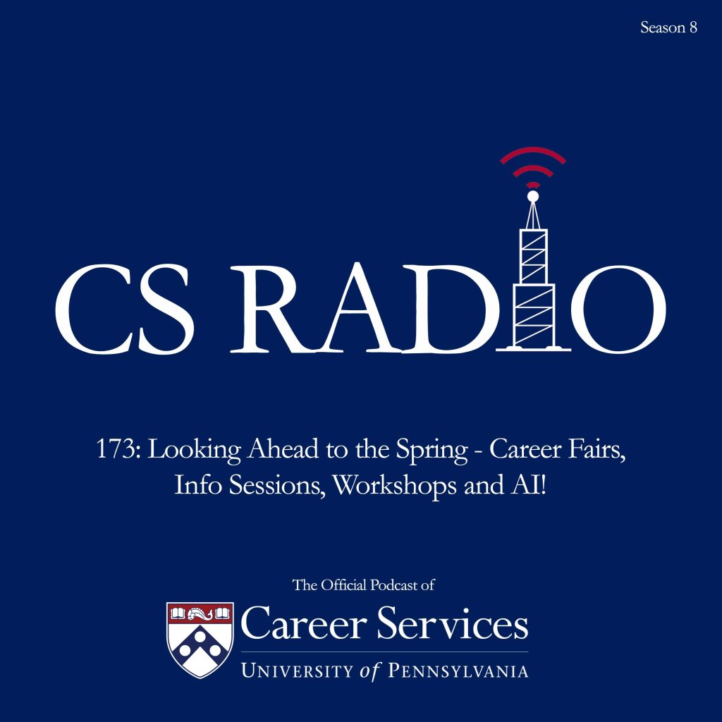 CS Radio - The Official Podcast of the University of Pennsylvania. Season 8. Episode 172: Looking Ahead to the Spring - Career Fairs, Info Sessions, Workshops and AI!