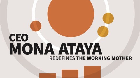 CEO Mona Ataya Redefines the Working Mother
