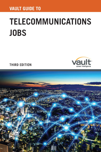 Vault Guide to Telecommunications Jobs, Third Edition