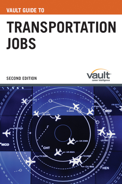 Vault Guide to Transportation Jobs, Second Edition