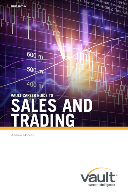 Vault Career Guide to Sales and Trading, Third Edition