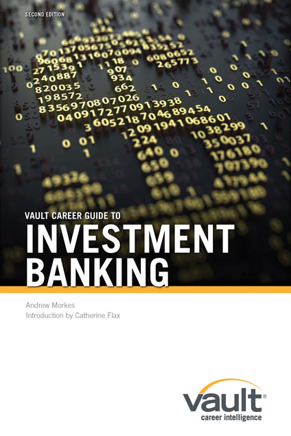 Vault Career Guide to Investment Banking, Second Edition