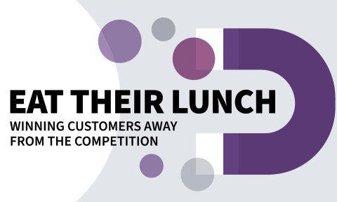 Eat Their Lunch: Winning Customers Away from the Competition