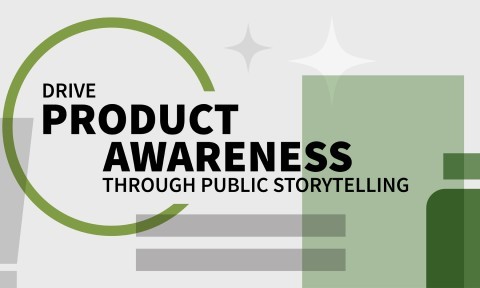 Drive Product Awareness through Public Storytelling