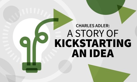 Charles Adler: A Story of Kickstarting an Idea