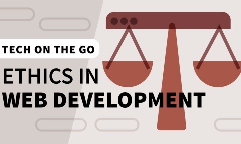 Tech on the Go: Ethics in Web Development